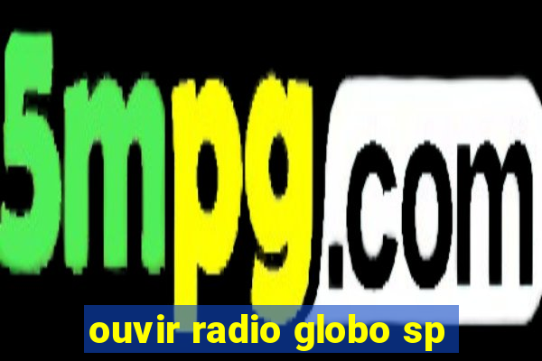 ouvir radio globo sp